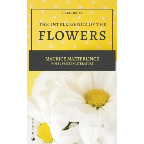The Intelligence of the Flowers: illustrated