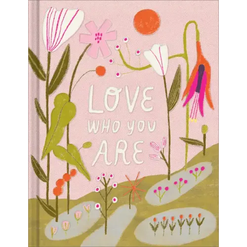 Love Who You Are: A Gift Book to Celebrate Your Self-Worth