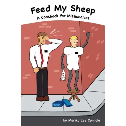 Feed My Sheep...A Cookbook for Missionaries