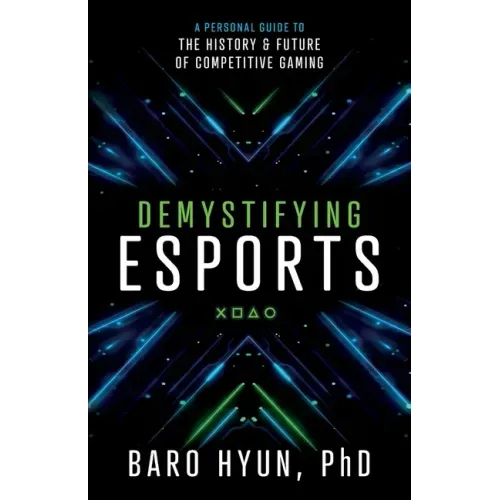 Demystifying Esports: A Personal Guide to the History and Future of Competitive Gaming