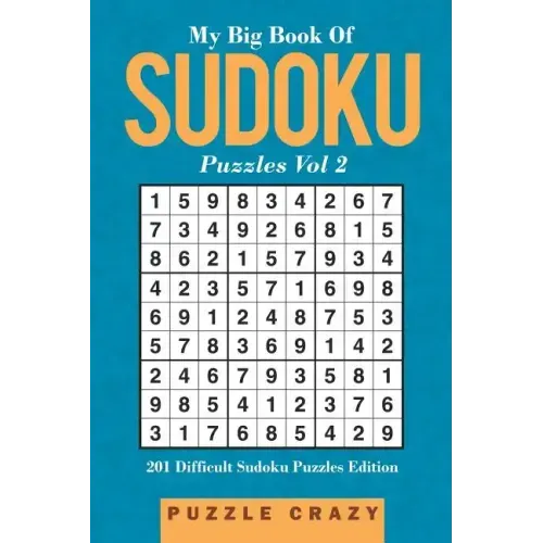 My Big Book Of Soduku Puzzles Vol 2: 201 Difficult Sudoku Puzzles Edition