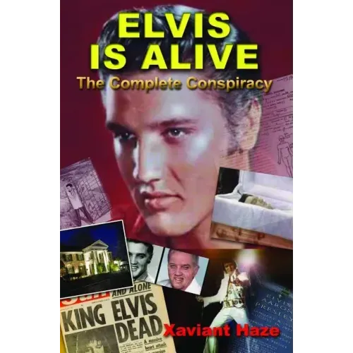 Elvis Is Alive: The Complete Conspiracy