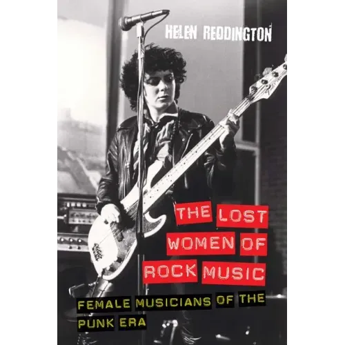 The Lost Women of Rock Music: Female Musicians of the Punk Era