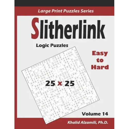 Slitherlink Logic Puzzles: 100 Easy to Hard (25x25): : Keep Your Brain Young