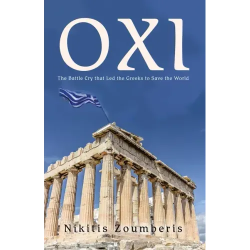 Oxi: The Battle Cry that Led the Greeks to Save the World