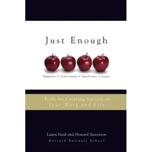 Just Enough: Tools for Creating Success in Your Work and Life