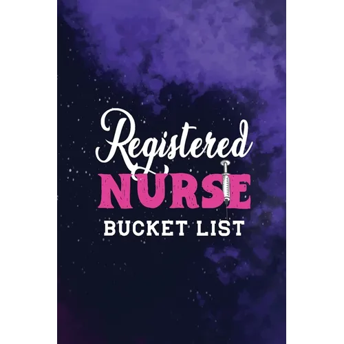 Registered Nurse Bucket List: Record Your Nurselife Adventures, Goals, Travels and Dreams, Retirement Gift Idea for Nurse Advice & Bucket List (Gift
