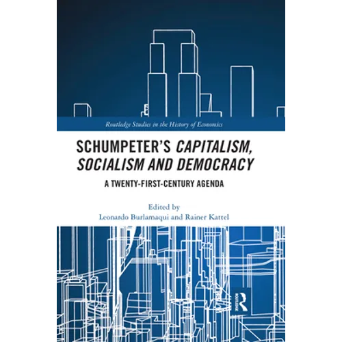Schumpeter's Capitalism, Socialism and Democracy: A Twenty-First Century Agenda