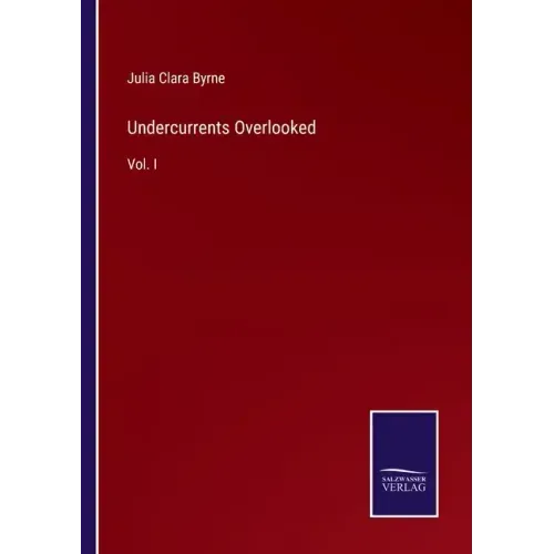 Undercurrents Overlooked: Vol. I