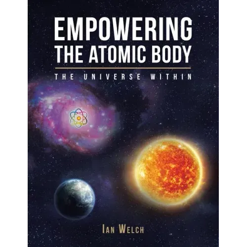 Empowering the Atomic Body: The Universe Within