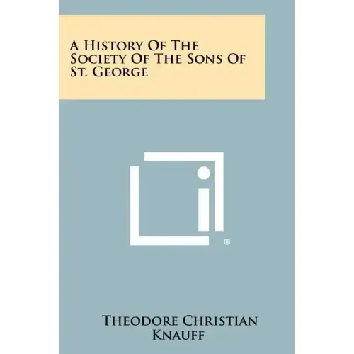 A History Of The Society Of The Sons Of St. George