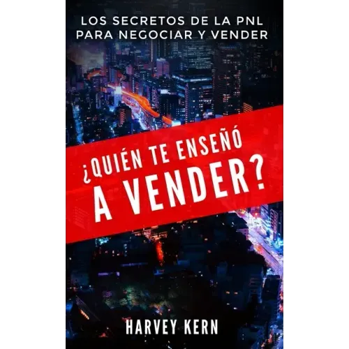 ¿Quién te enseñó a vender?: Los secretos de la PNL para negociar y vender