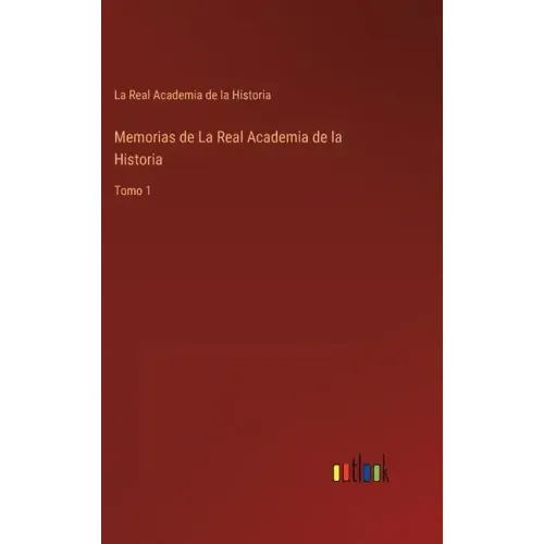 Memorias de La Real Academia de la Historia: Tomo 1