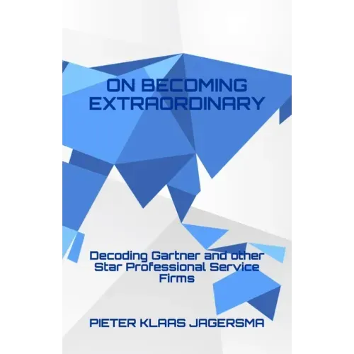 On Becoming Extraordinary: Decoding Gartner and other Star Professional Service Firms