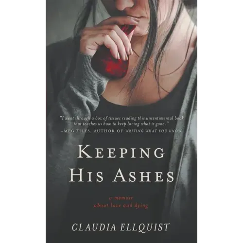 Keeping His Ashes: A Memoir About Love and Dying