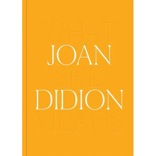 Joan Didion: What She Means