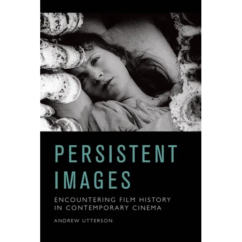 Persistent Images: Encountering Film History in Contemporary Cinema