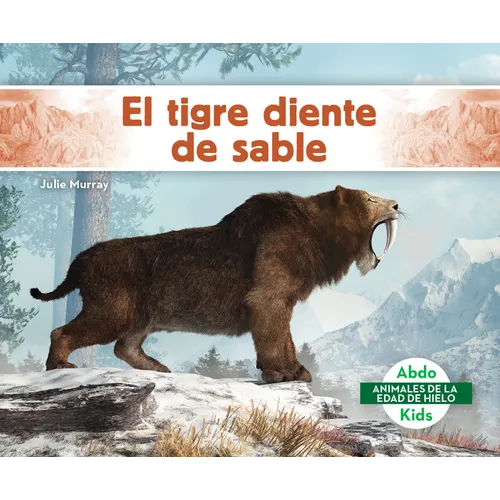 El Tigre Diente de Sable (Saber-Toothed Tiger)