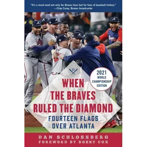 When the Braves Ruled the Diamond: Fourteen Flags Over Atlanta