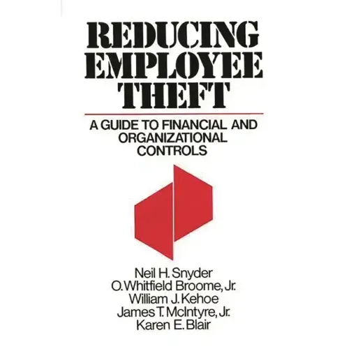 Reducing Employee Theft: A Guide to Financial and Organizational Controls