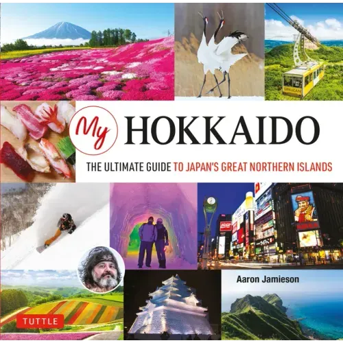 My Hokkaido: The Ultimate Guide to Japan's Great Northern Islands