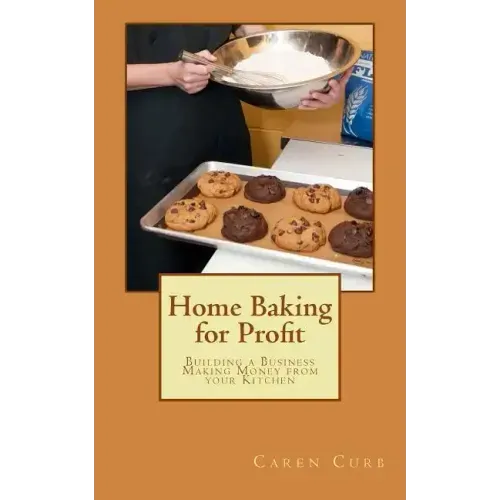 Home Baking for Profit: Building a Business Making Money from your Kitchen