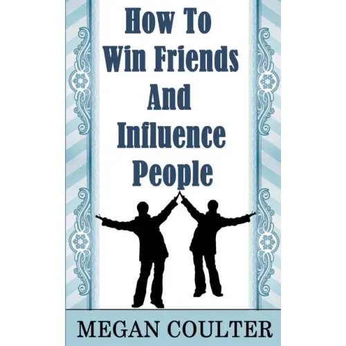 How To Win Friends And Influence People