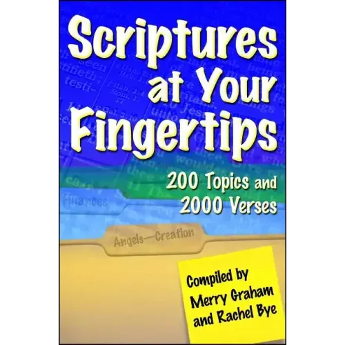 Scriptures at Your Fingertips: Over 200 Topics and 2000 Verses