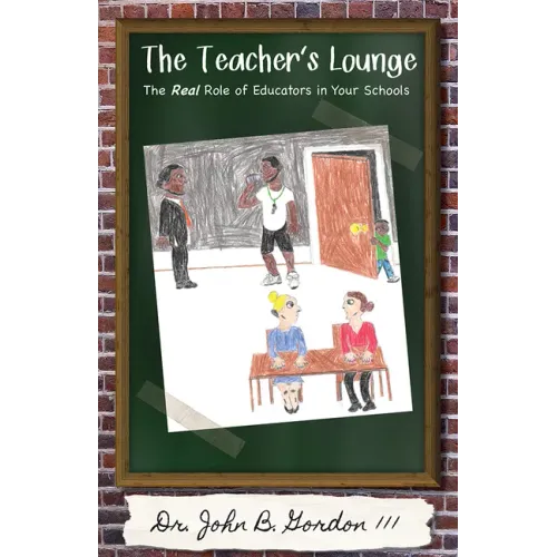 The Teacher's Lounge: The Real Roles of Educators in Your Schools