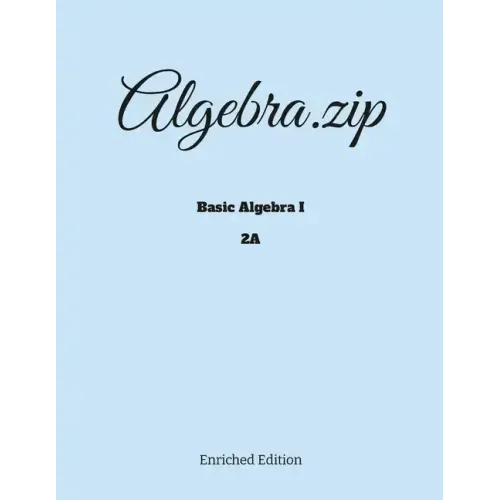 Algebra.zip: Basic Algebra I (2A)