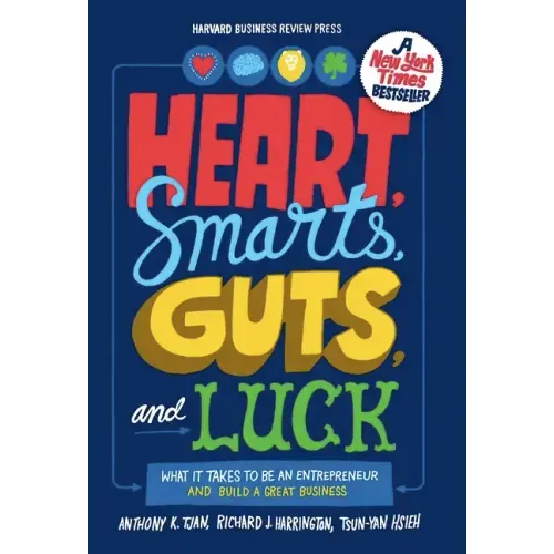 Heart, Smarts, Guts, and Luck: What It Takes to Be an Entrepreneur and Build a Great Business