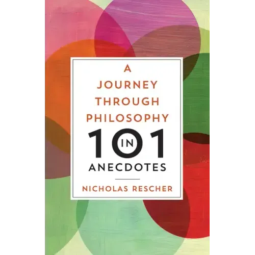 A Journey through Philosophy in 101 Anecdotes