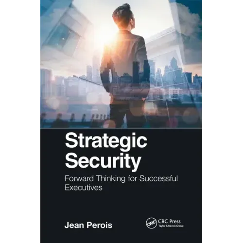 Strategic Security: Forward Thinking for Successful Executives
