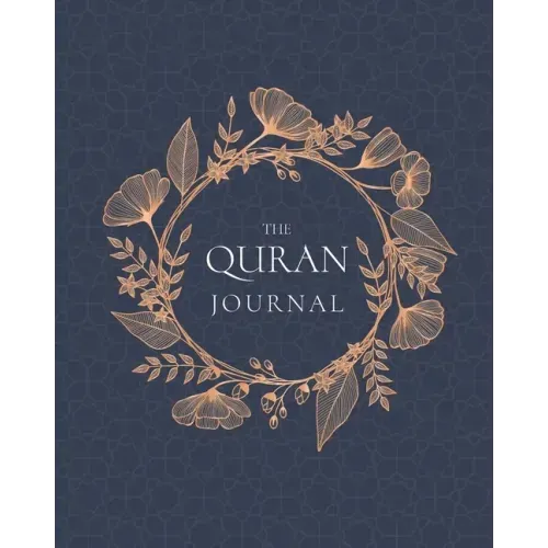 The Quran Journal: 365 Verses to Learn, Reflect Upon, and Apply