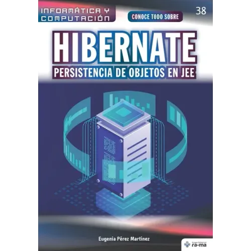Conoce todo sobre Hibernate. Persistencia de objetos en JEE