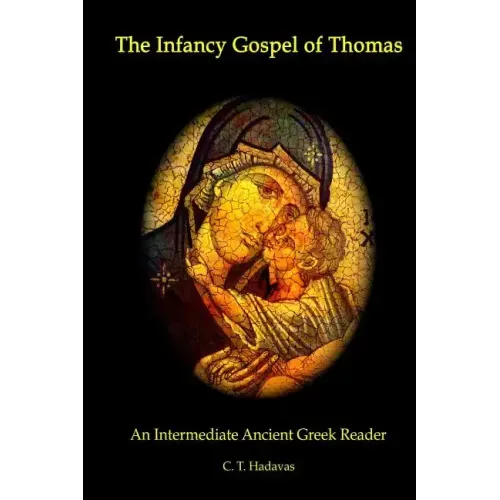 The Infancy Gospel of Thomas: An Intermediate Ancient Greek Reader
