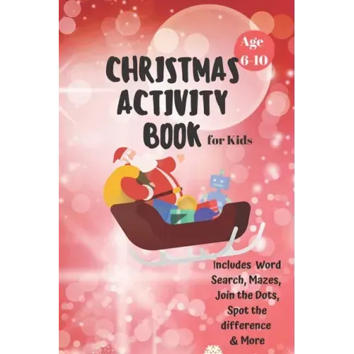 Christmas Activity Book for Kids: Ages 6-10: A Creative Holiday Coloring, Drawing, Word Search, Maze, Games, and Puzzle Art Activities Book for Boys a