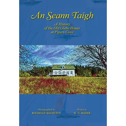 An Seann Taigh: A History of the Old Glebe House at Pipers Cove
