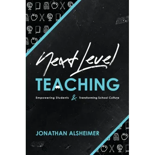 Next-Level Teaching: Empowering Students and Transforming School Culture