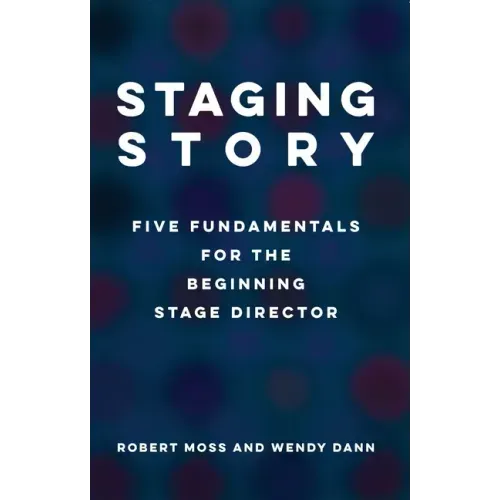 Staging Story: Five Fundamentals for the Beginning Stage Director