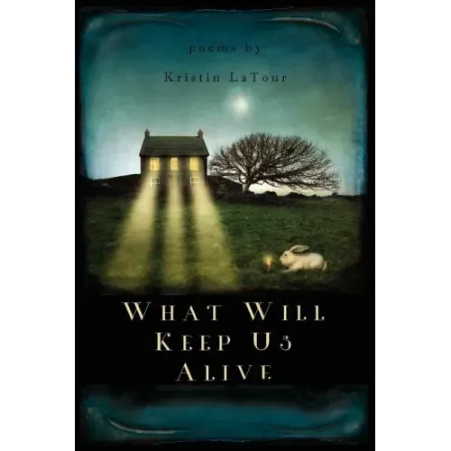 What Will Keep Us Alive