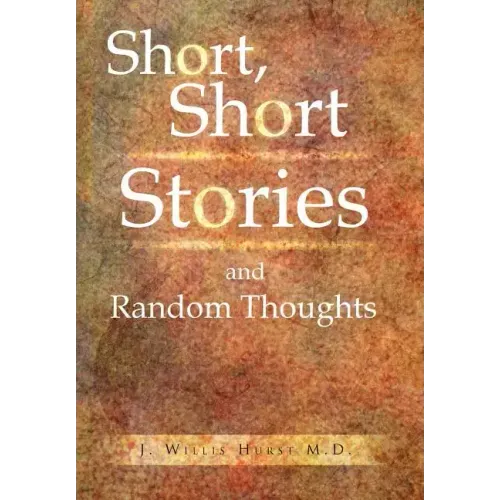 Short, Short Stories and Random Thoughts