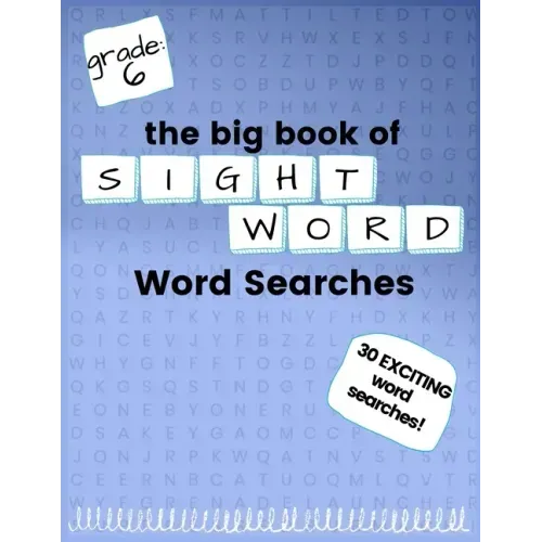 The Big Book of SIXTH GRADE "Sight Word" Word Searches: "Sight Word" word search workbook for kids! Education is FUN!
