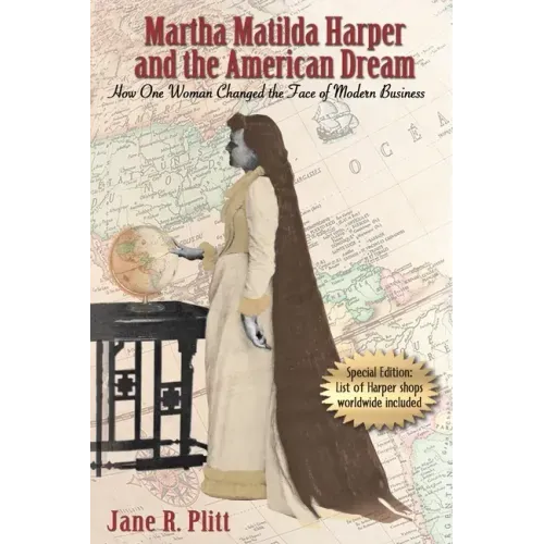 Martha Matilda Harper and the American Dream: How One Woman Changed the Face of Modern Business