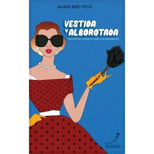 Vestida y Alborotada: Rumiando sobre la vida y la pandemia