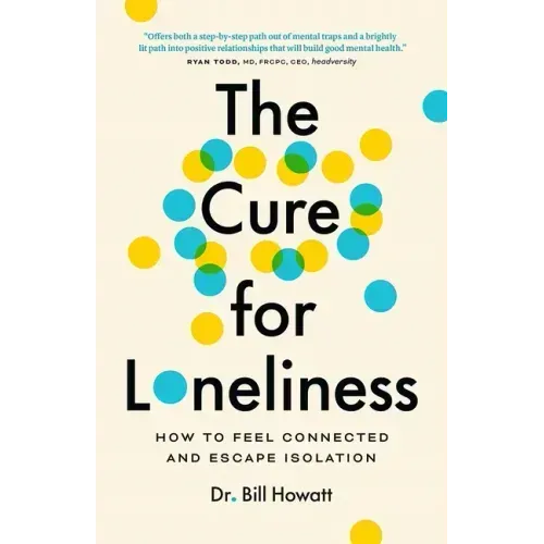 The Cure for Loneliness: How to Feel Connected and Escape Isolation