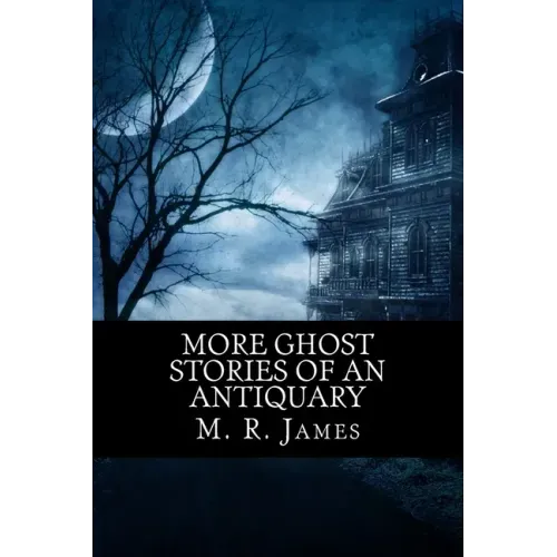 More Ghost Stories of an Antiquary