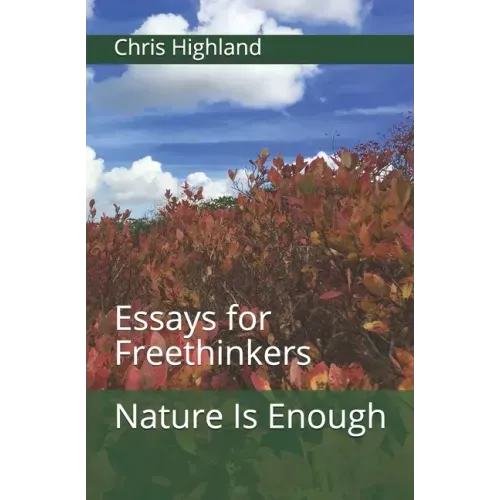 Nature Is Enough: Essays for Freethinkers