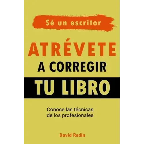 Atrévete a corregir tu libro: Conoce las técnicas de los profesionales