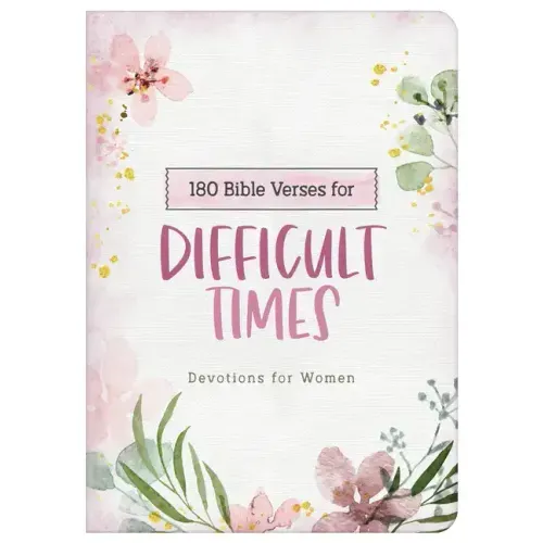 180 Bible Verses for Difficult Times: Devotions for Women